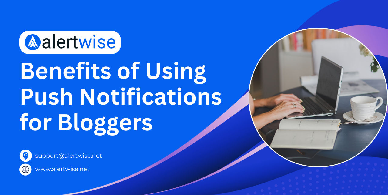 Benefits of Using Push Notifications for Bloggers